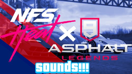 NFS HEAT AND ASPHALT 9 SOUND for Mobile