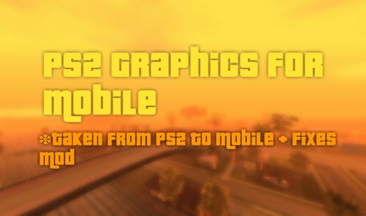 PS2 Graphics for Mobile (version from 29.07.21)