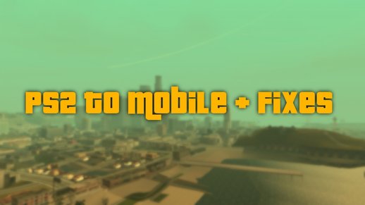 PS2 to Mobile + Fixes (version from 14.08.2022)